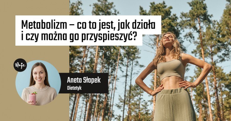 Metabolizm – co to jest, jak działa i czy można go przyspieszyć?